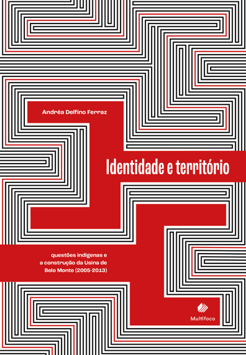 Identidade e território: questões indígenas e a construção da Usina de Belo Monte (2005-2013)