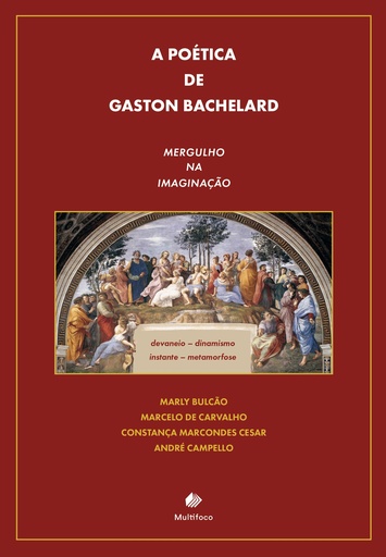 A Poética de Gaston Bachelard — Mergulho na Imaginação: devaneio, dinamismo, instante, metamorfose