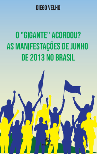 O "Gigante" Acordou: as manifestações de junho de 2013 no Brasil