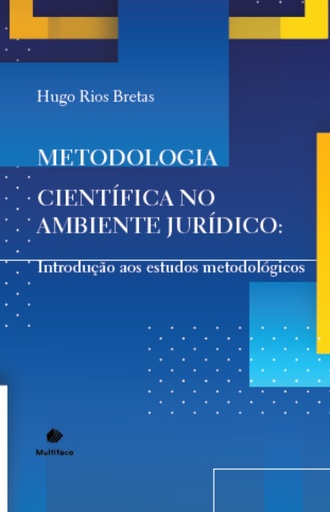 Metodologia científica no ambiente jurídico: introdução aos estudos metodológicos