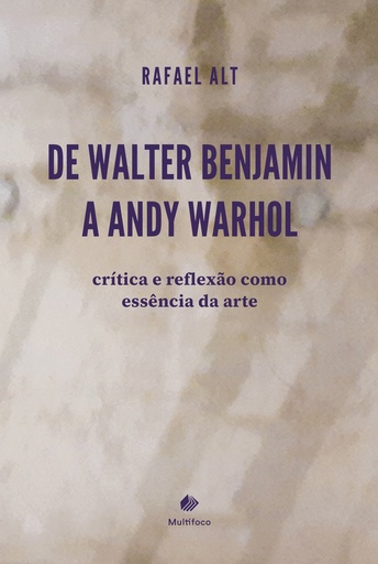 De Walter Benjamin a Andy Warhol: crítica e reflexão como essência da arte