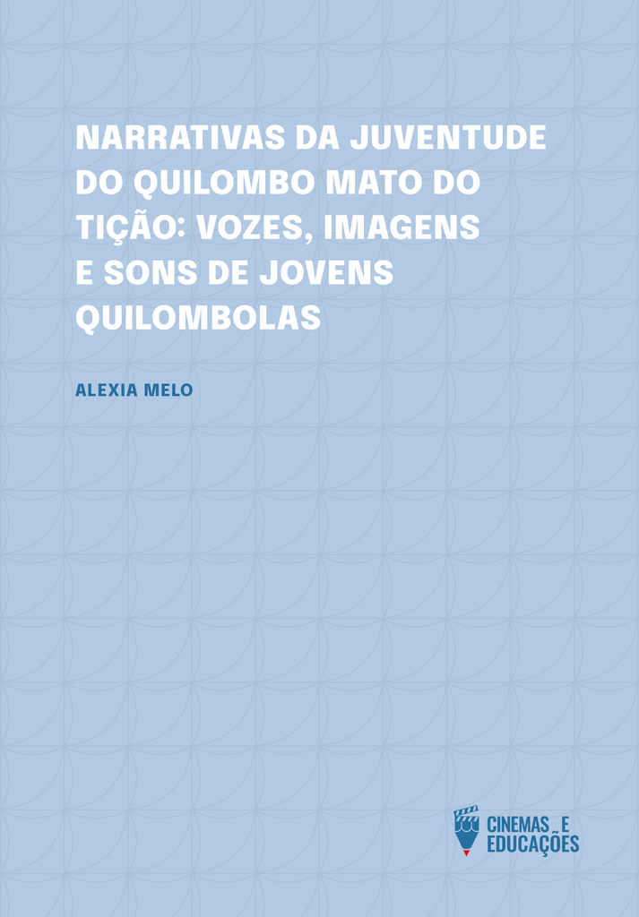 Narrativas da Juventude do Quilombo Mato do Tição: vozes, imagens e sons de jovens quilombolas