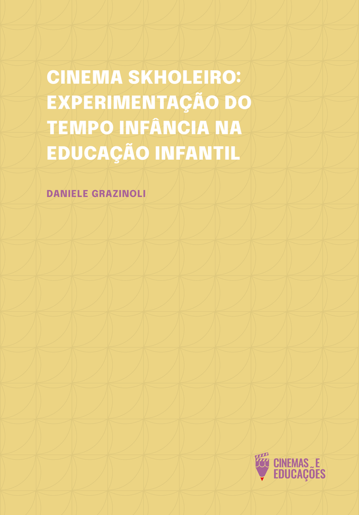 CINEMA SKHOLEIRO: EXPERIMENTAÇÃO DO TEMPO INFÂNCIA NA EDUCAÇÃO INFANTIL