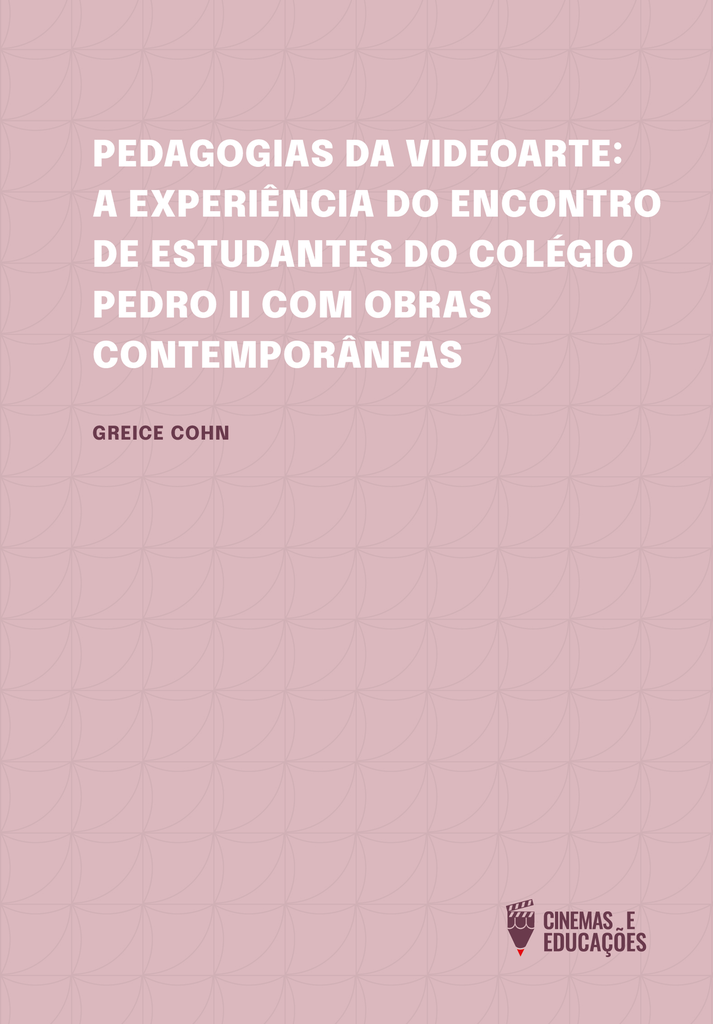 PEDAGOGIAS DA VIDEOARTE: a experiência do encontro de estudantes do Colégio Pedro II com obras contemporâneas