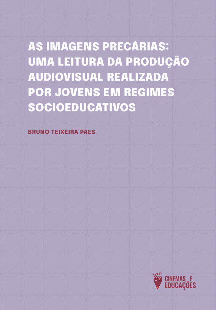 As imagens precárias: uma leitura da produção audiovisual realizada por jovens em regimes socioeducativos