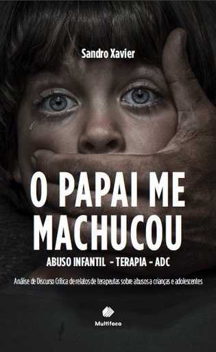 O Papai me Machucou - ABUSO INFANTIL - TERAPIA - ADC Análise de Discurso Crítica de relatos de terapeutas sobre abusos a crianças e adolescentes