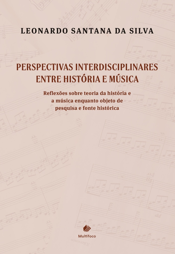 Perspectivas Interdisciplinares entre História e Música: Reflexões sobre teoria da história e a música enquanto objeto de pesquisa e fonte histórica