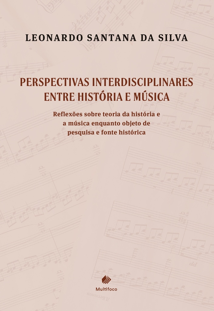 Perspectivas Interdisciplinares entre História e Música: Reflexões sobre teoria da história e a música enquanto objeto de pesquisa e fonte histórica