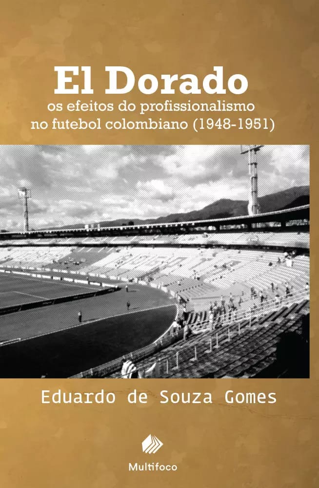 El Dorado: Os Efeitos do Profissionalismo no Futebol Colombiano (1948-1951)
