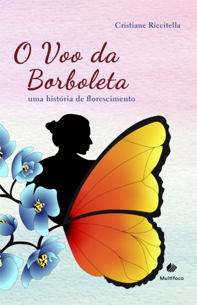 O voo da borboleta - uma história de florescimento