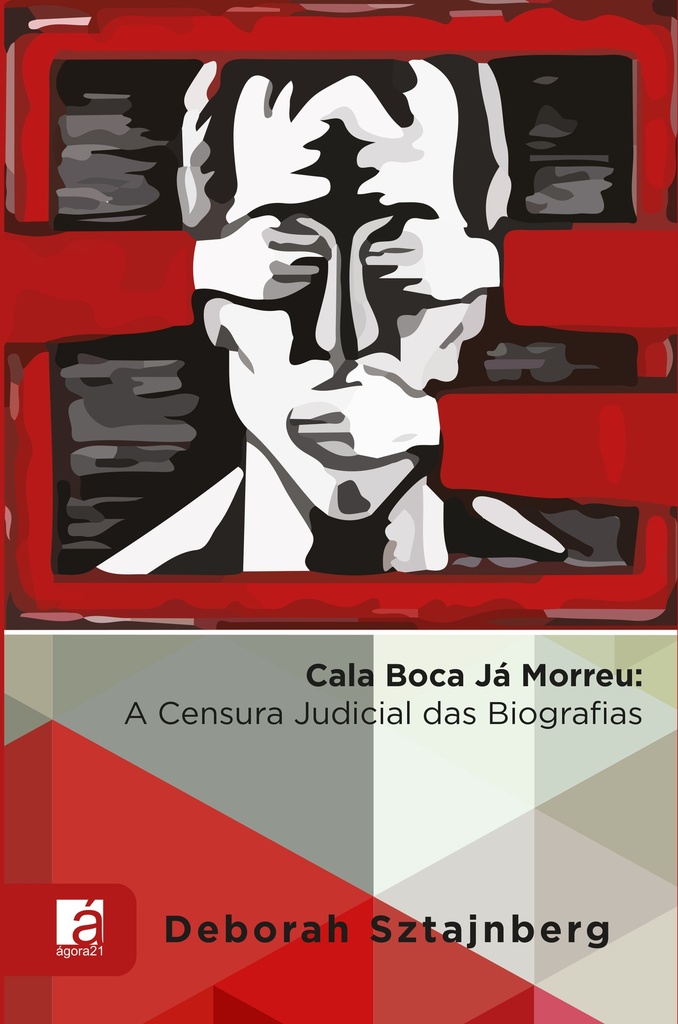 Cala boca já morreu: A censura judicial das biografias