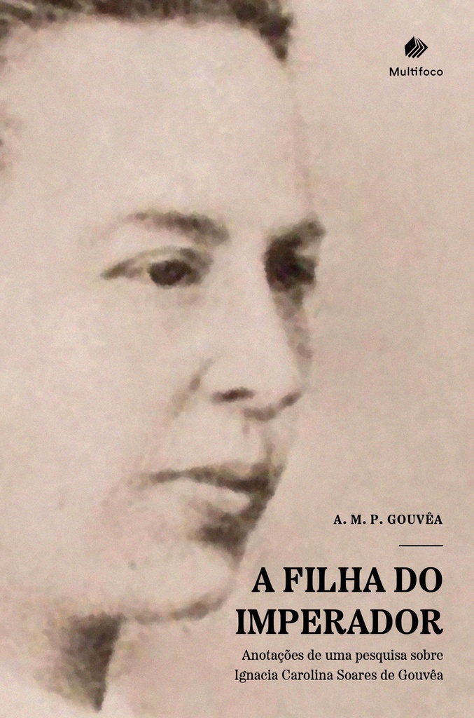A filha do imperador -Anotações de uma pesquisa sobre Ignacia Carolina Soares de Gouvea