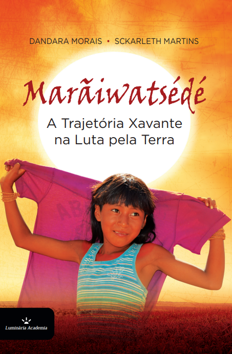 Marãiwatsédé: A Trajetória Xavante na Luta pela terra
