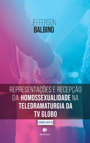 Representações e Recepção da Homossexualidade na Teledramaturgia da TV Globo
