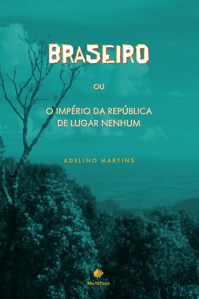 BRASEIRO, ou o Império da República de Lugar Nenhum