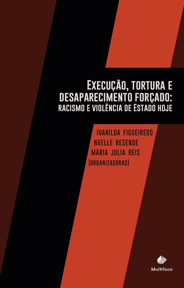 Execução, tortura e desaparecimento forçado: racismo e violência de Estado hoje