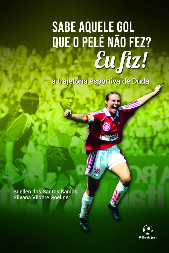 "Sabe aquele gol que o Pelé não fez? Eu fiz!": a trajetória esportiva de Duda