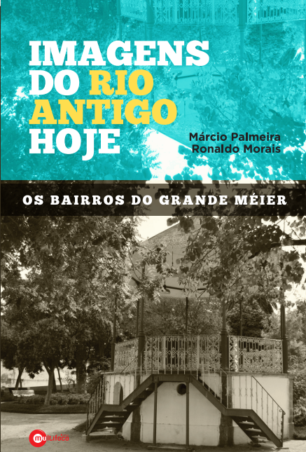 Imagens do Rio Antigo Hoje – Os bairros do Grande Méier