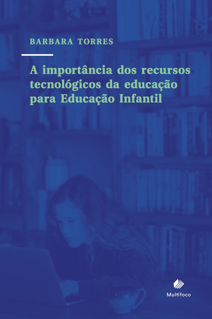 A importância dos recursos tecnológicos da educação para a Educação Infantil