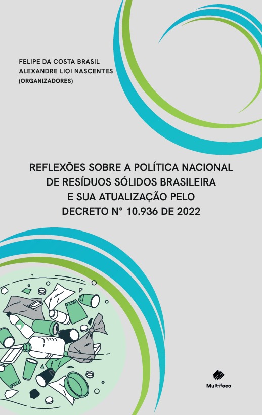 REFLEXÕES SOBRE A POLÍTICA NACIONAL DE RESÍDUOS SÓLIDOS BRASILEIRA E SUA ATUALIZAÇÃO PELO DECRETO N° 10.936 DE 2022