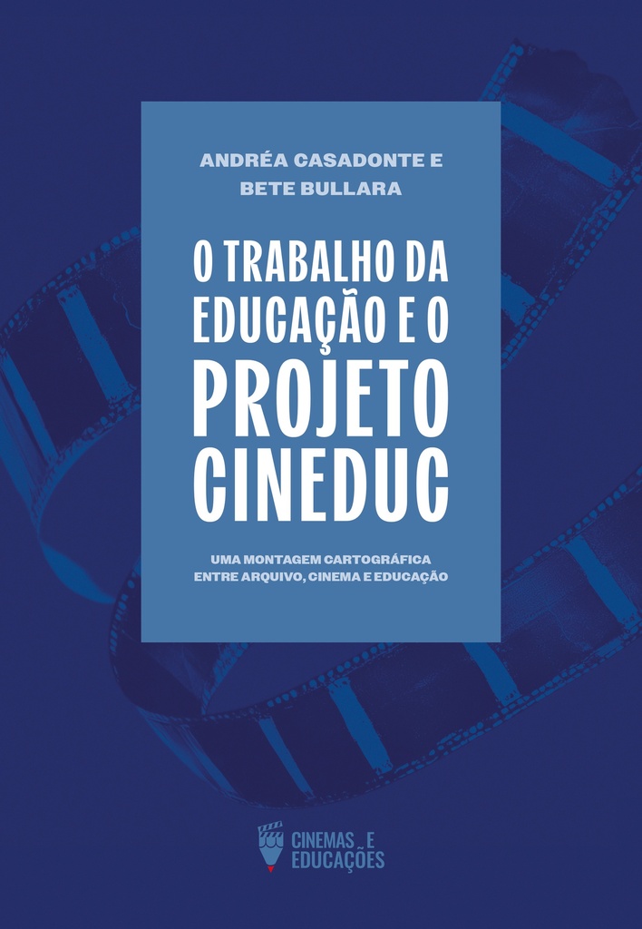O trabalho da Educação e o Projeto Cineduc: uma montagem cartográfica entre arquivo, cinema e educação