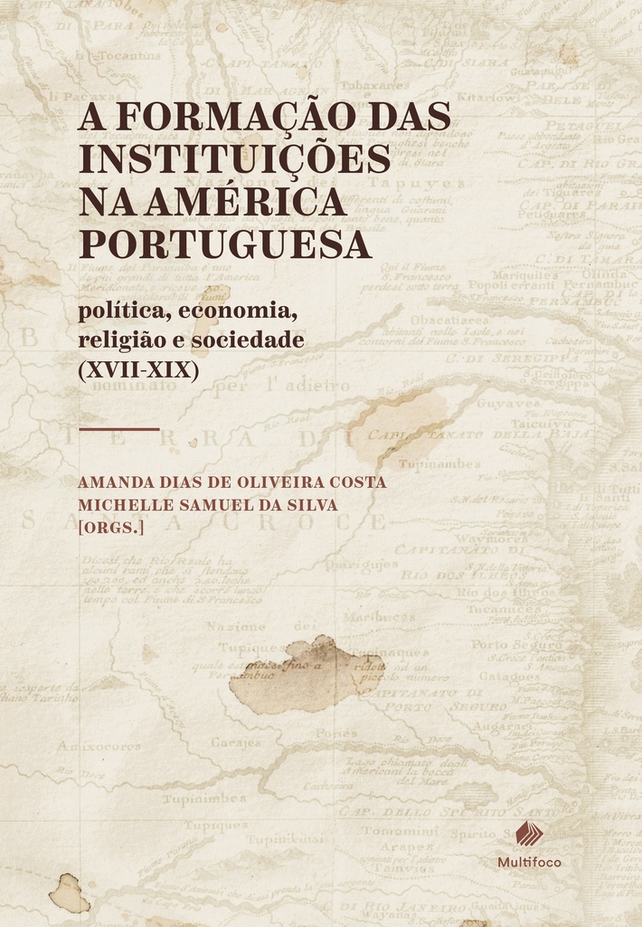 A formação das instituições na América Portuguesa: política, economia, religião e sociedade (XVII-XIX)
