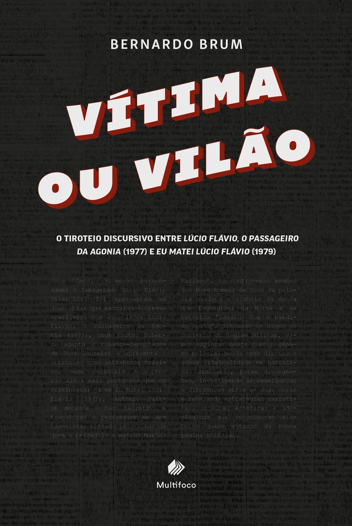 Vítima ou vilão: O tiroteio discursivo entre Lúcio Flávio, O Passageiro da Agonia (1977) e Eu Matei Lúcio Flávio (1979)