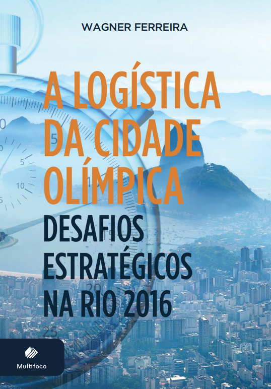 A LOGÍSTICA DA CIDADE OLÍMPICA DESAFIOS ESTRATÉGICOS NA RIO 2016