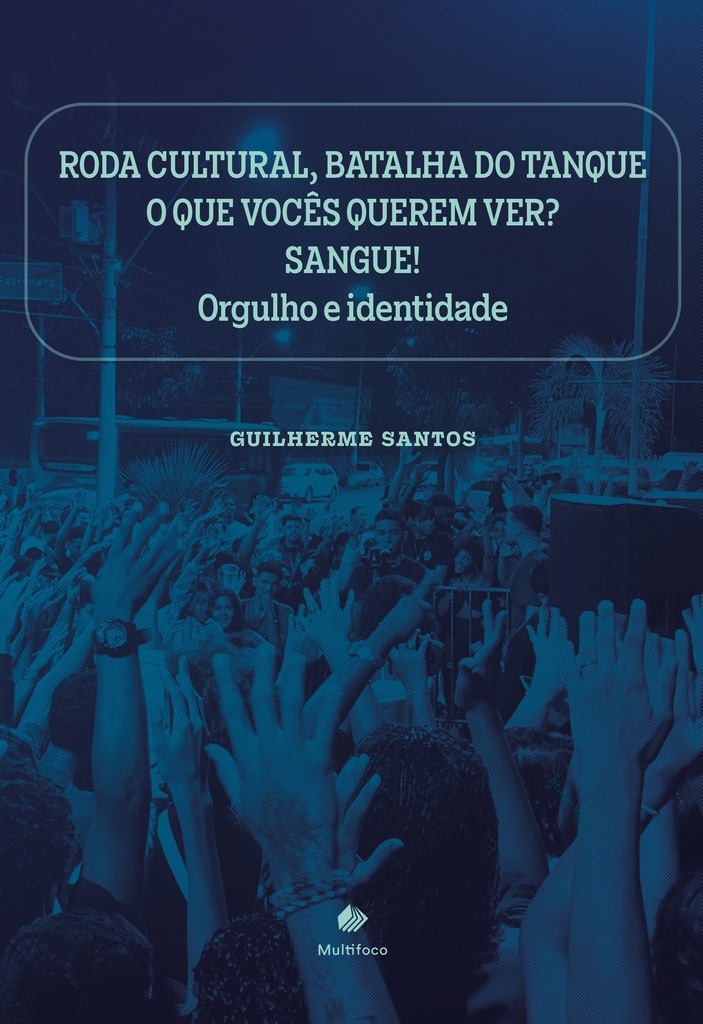RODA CULTURAL BATALHA DO TANQUE, O QUE VOCÊS QUEREM VER? "SANGUE", ORGULHO E IDENTIDADE