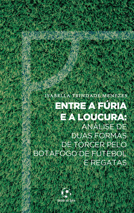 Entre a Fúria e a Loucura: Análise de duas formas de torcer pelo Botafogo de Futebol e Regatas