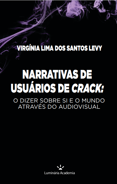 Narrativas de usuários de Crack:o dizer sobre si e o mundo através do audiovisual