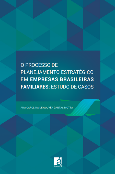 O PROCESSO DE PLANEJAMENTO ESTRATÉGICO EM EMPRESAS BRASILEIRAS FAMILIARES: ESTUDO DE CASOS