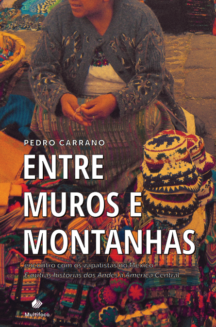 Entre Muros e Montanhas: encontro com os zapatistas no México – E outras histórias dos Andes à América Central 