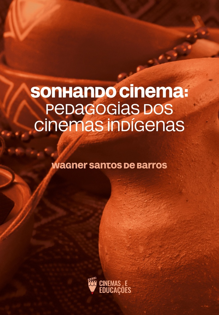 Sonhando cinema. Pedagogias dos cinemas indígenas
