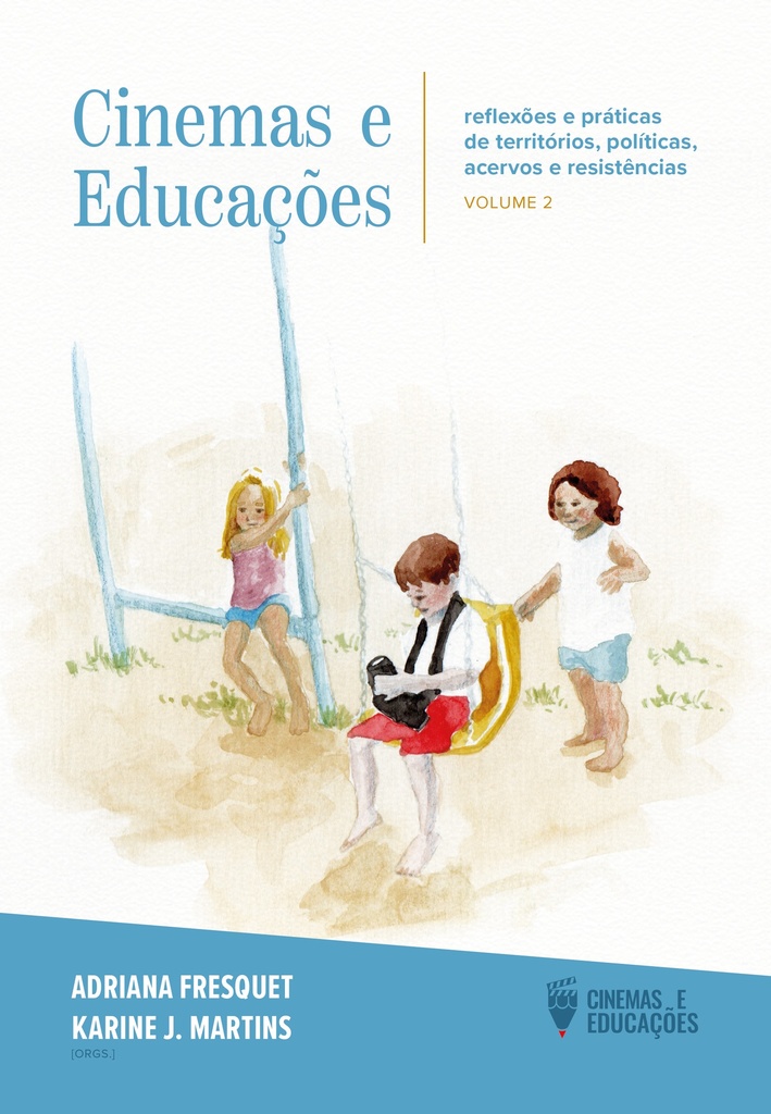 Cinemas e educações: Reflexões e práticas de territórios, políticas, acervos e resistências - Vol. 2