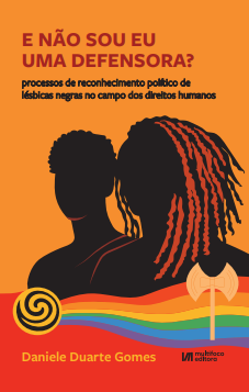 E não sou eu uma Defensora? Processos de reconhecimento político de lésbicas negras no campo dos direitos humanos