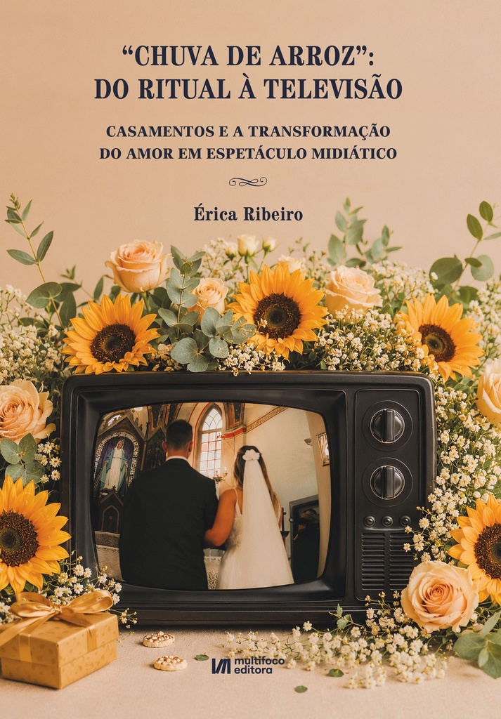 “CHUVA DE ARROZ”: DO RITUAL À TELEVISÃO. Casamentos e a transformação do amor em espetáculo midiático