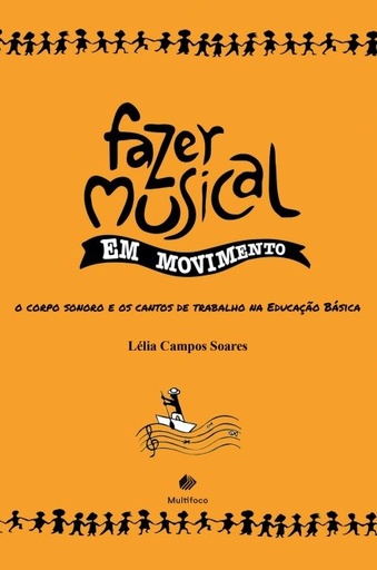 Fazer Musical em Movimento: o corpo sonoro e os cantos de trabalho na Educação Básica