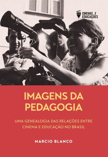 Imagens da Pedagogia: uma genealogia das relações entre cinema e educação no Brasil