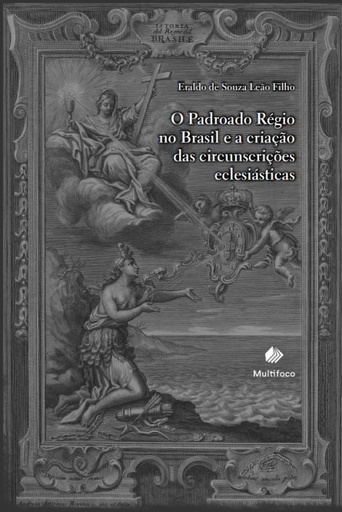 O Padroado Régio no Brasil e a criação das circunscrições eclesiásticas