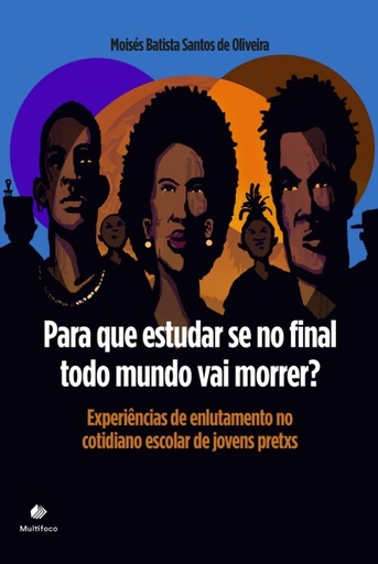 Para que estudar se no final todo mundo vai morrer? Experiências de enlutamento no cotidiano escolar de jovens pretxs