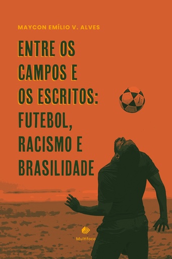 Entre os campos e os escritos: futebol, racismo e brasilidade