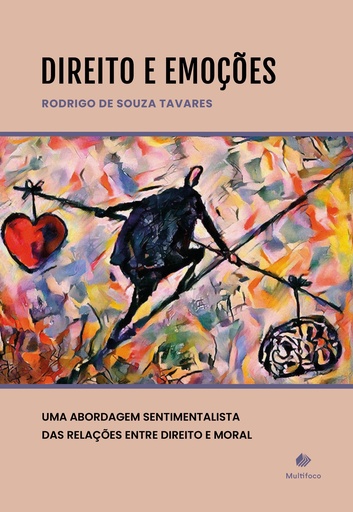 Direito e Emoções: uma abordagem sentimentalista das relações entre direito e moral