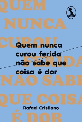 Quem nunca curou ferida não sabe que coisa é dor