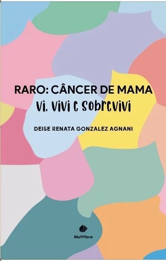 Raro: Câncer de mama - Vi, vivi e sobrevivi