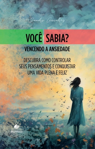 VOCÊ SABIA? De onde vêm as fobias? Vencendo a ansiedade Descubra como controlar seus pensamentos e conquistar uma vida plena e feliz