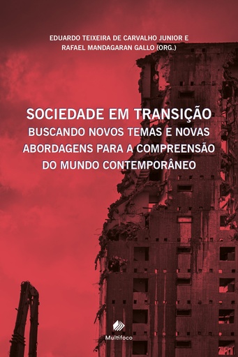 SOCIEDADE EM TRANSIÇÃO: BUSCANDO NOVOS TEMAS E NOVAS ABORDAGENS PARA A COMPREENSÃO DO MUNDO CONTEMPORÂNEO.