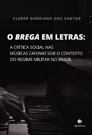 O brega em Letras: a crítica social nas músicas do estilo cafona sob o contexto do regime militar no Brasil