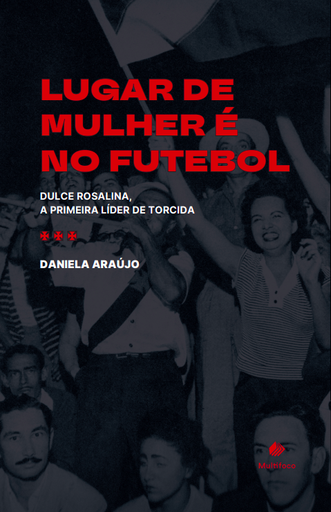 Lugar de mulher é no futebol: Dulce Rosalina, a primeira líder de torcida