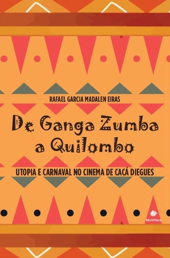 Ganga Zumba a Quilombo: utopia e carnaval no cinema de Cacá Diegues